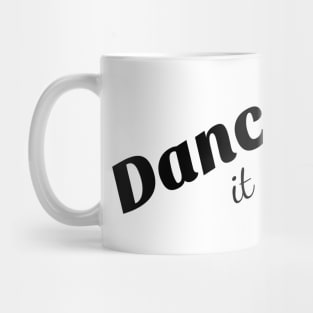 Dance it out tee shirt. Mug